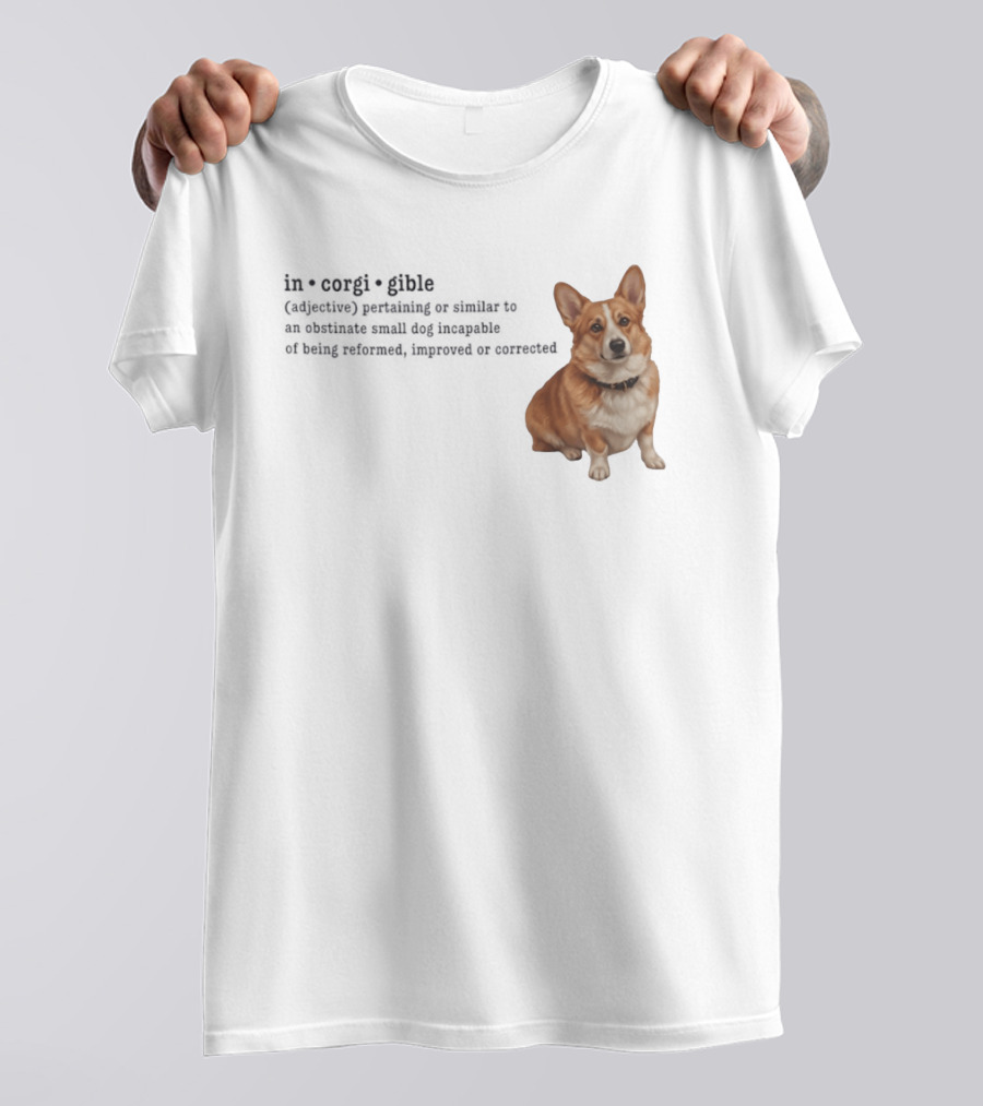 Corgi Incorigible Dog Incapable Of Being Reformed Adorable Corgi T-Shirt