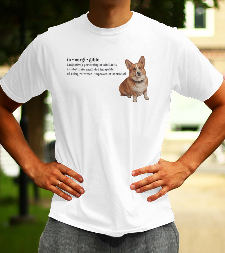 Corgi Incorigible Dog Incapable Of Being Reformed Adorable Corgi T-Shirt