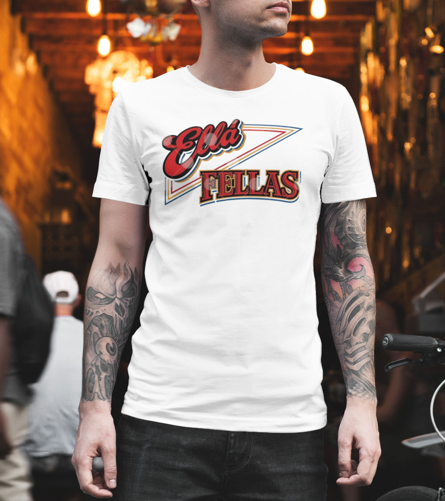 Ella Fellas T-Shirt