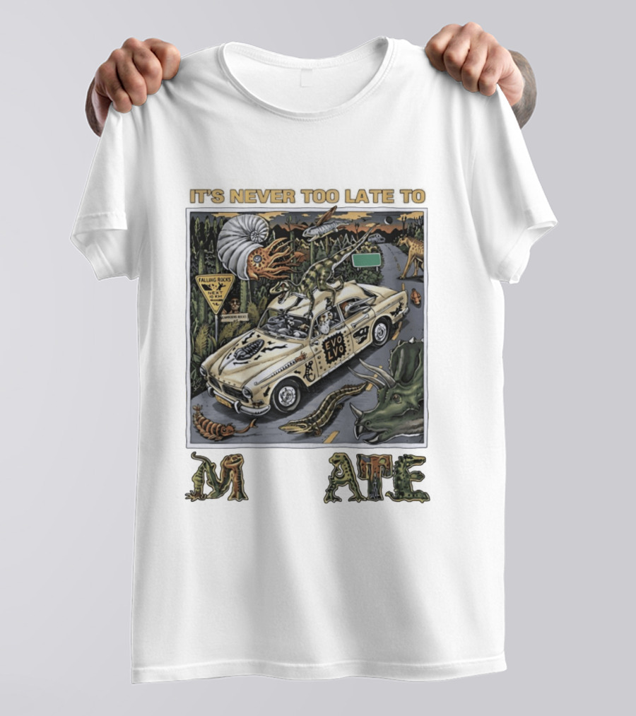 Its Never Too Late To Evolve Mutate Journey With Ancient Creatures T-Shirt