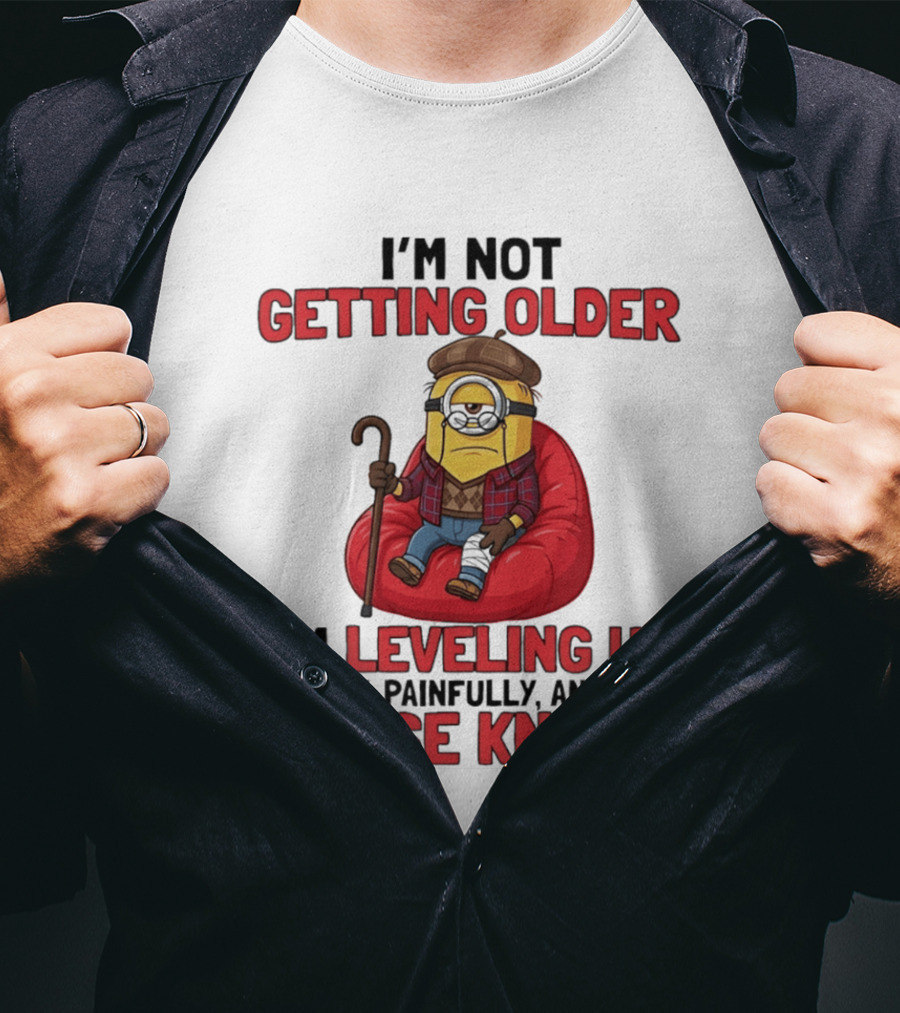 I'm Not Getting Older I'm Leveling Up Slowly Painfully And With Worse Knees Minions T-Shirt