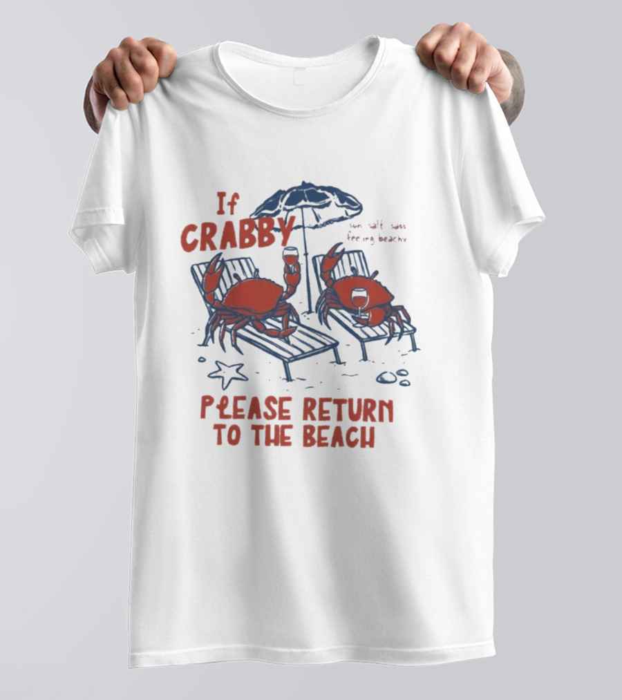 If Crabby Please Return To The Beach Crabs Wine Summer Vacation Relaxing Beachy Scene T-Shirt