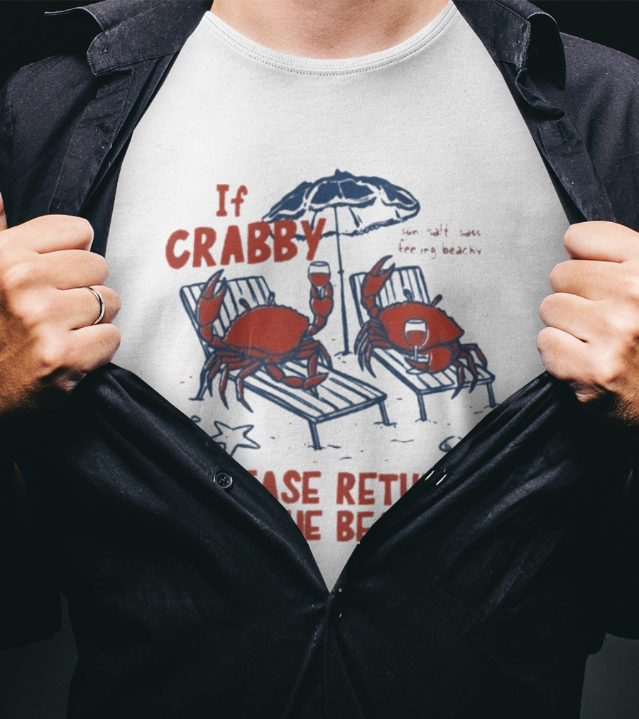 If Crabby Please Return To The Beach Crabs Wine Summer Vacation Relaxing Beachy Scene T-Shirt