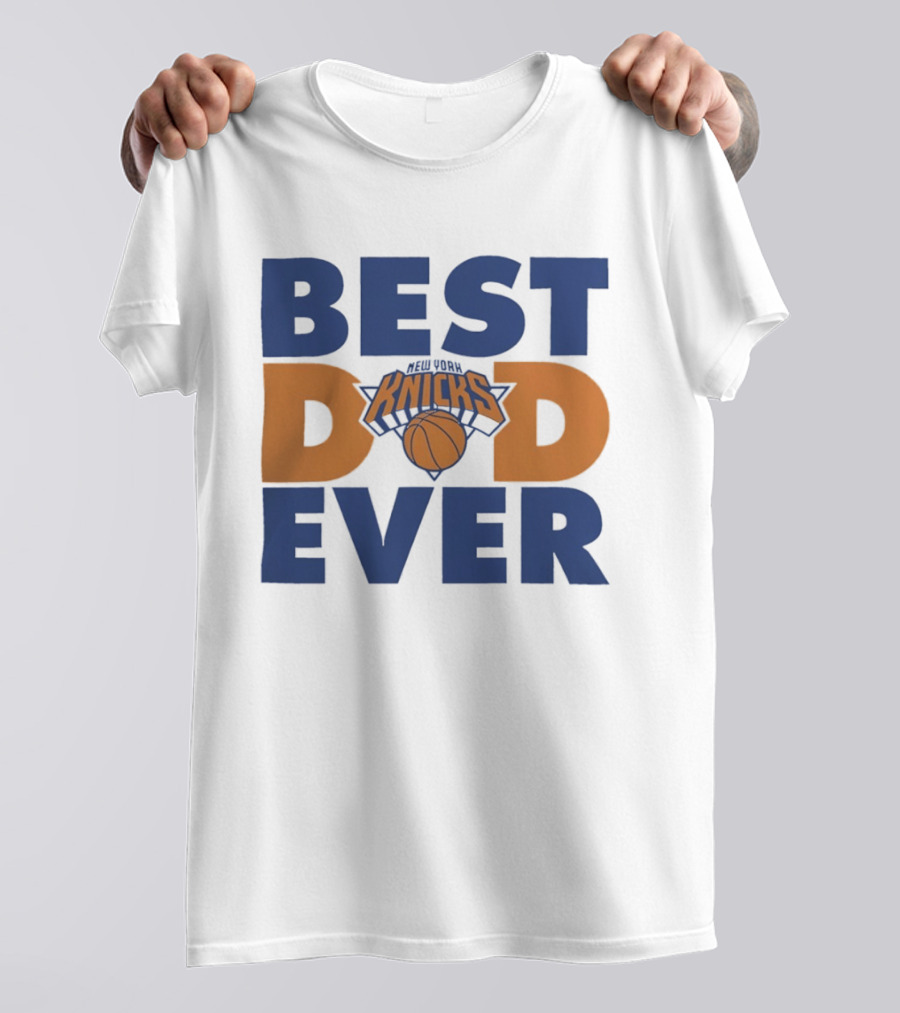 New York Knicks Best Dad Ever Basketball Fan T-Shirt