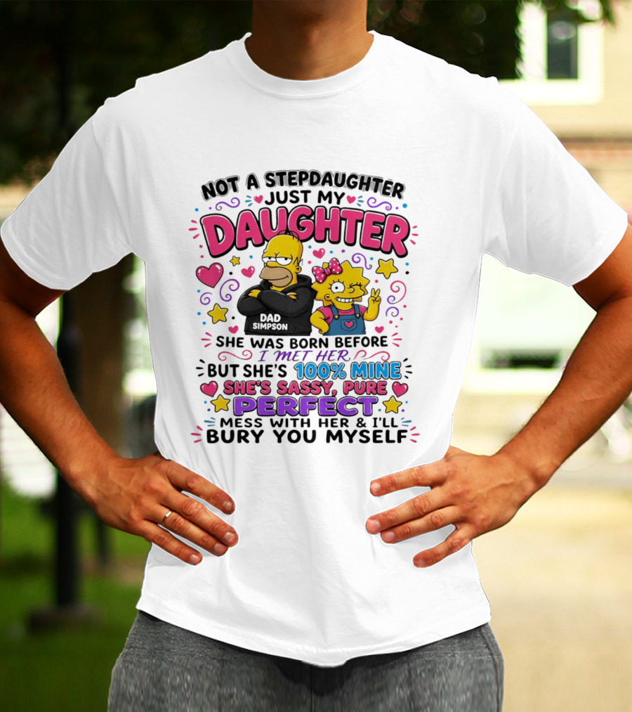 Not A Stepdaughter Just My Daughter Simpson Family 100% Mine Sassy Perfect T-Shirt