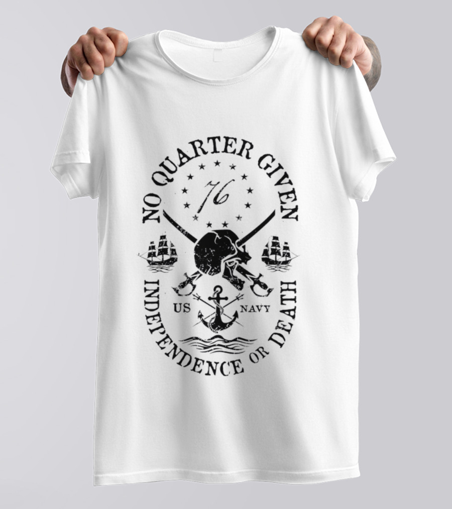 US Navy No Quarter Given Skull Swords Independence Or Death 76 T-Shirt