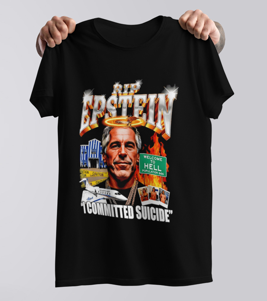 Rip Jeffrey Epstein I Committed Suicide Welcome To Hell T-Shirt