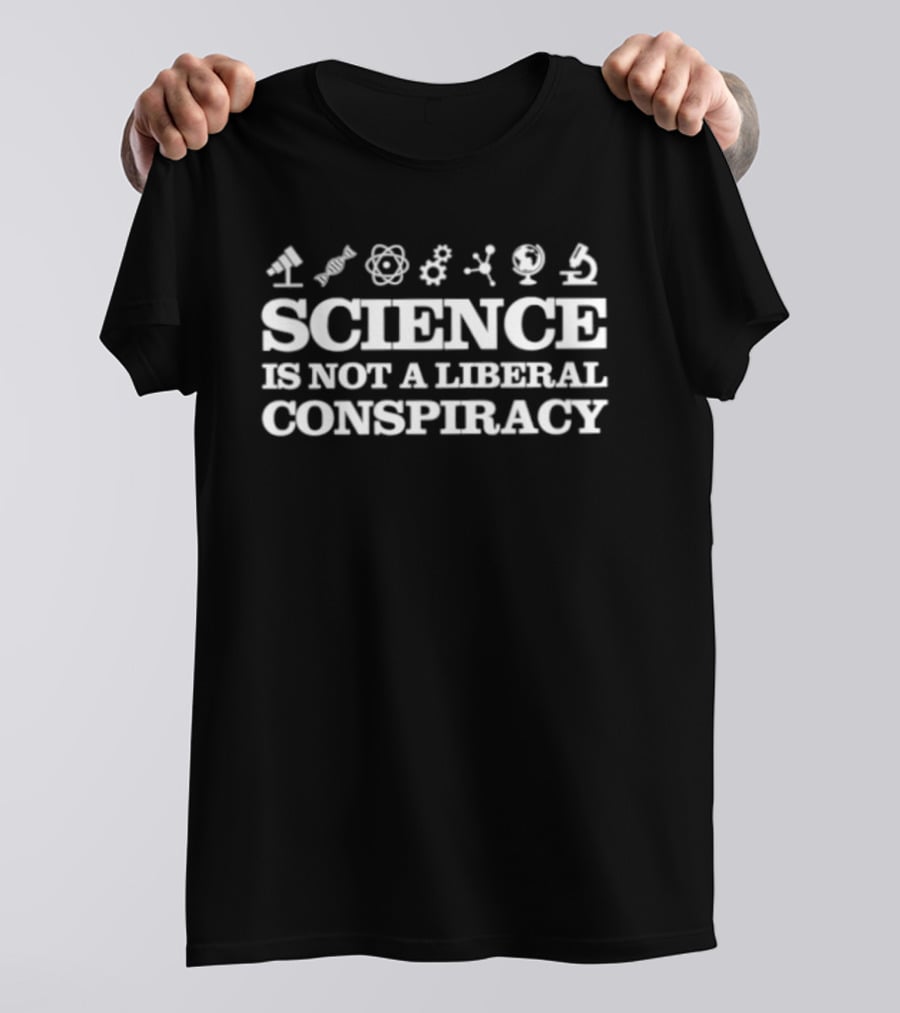 SCIENCE Is Not A Liberal Conspiracy Microscope Atom DNA Globe Lab Equipment T-Shirt