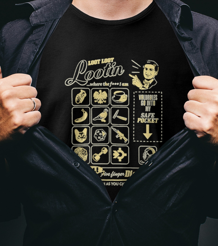 Loot Loot Lootin Valuables Safe Pocket Speciali Five Finger Discount Scoop Up Your Stash T-Shirt