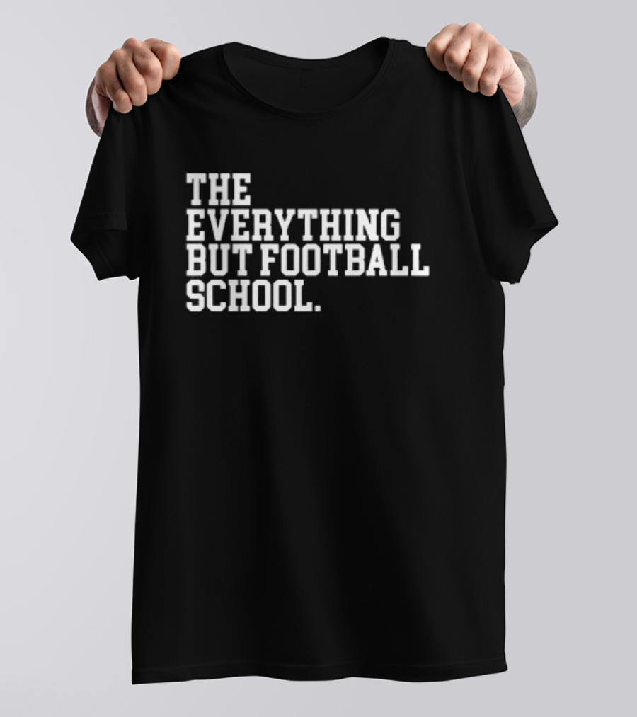 The Everything But Football School T-Shirt