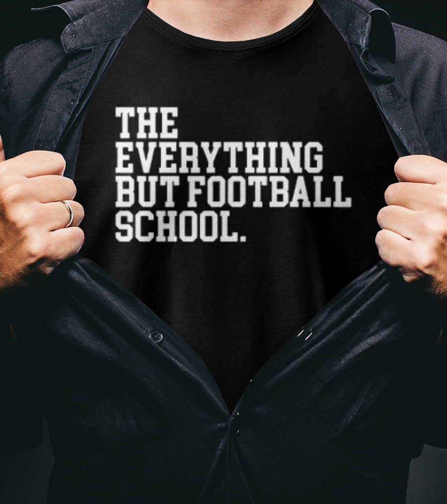 The Everything But Football School T-Shirt