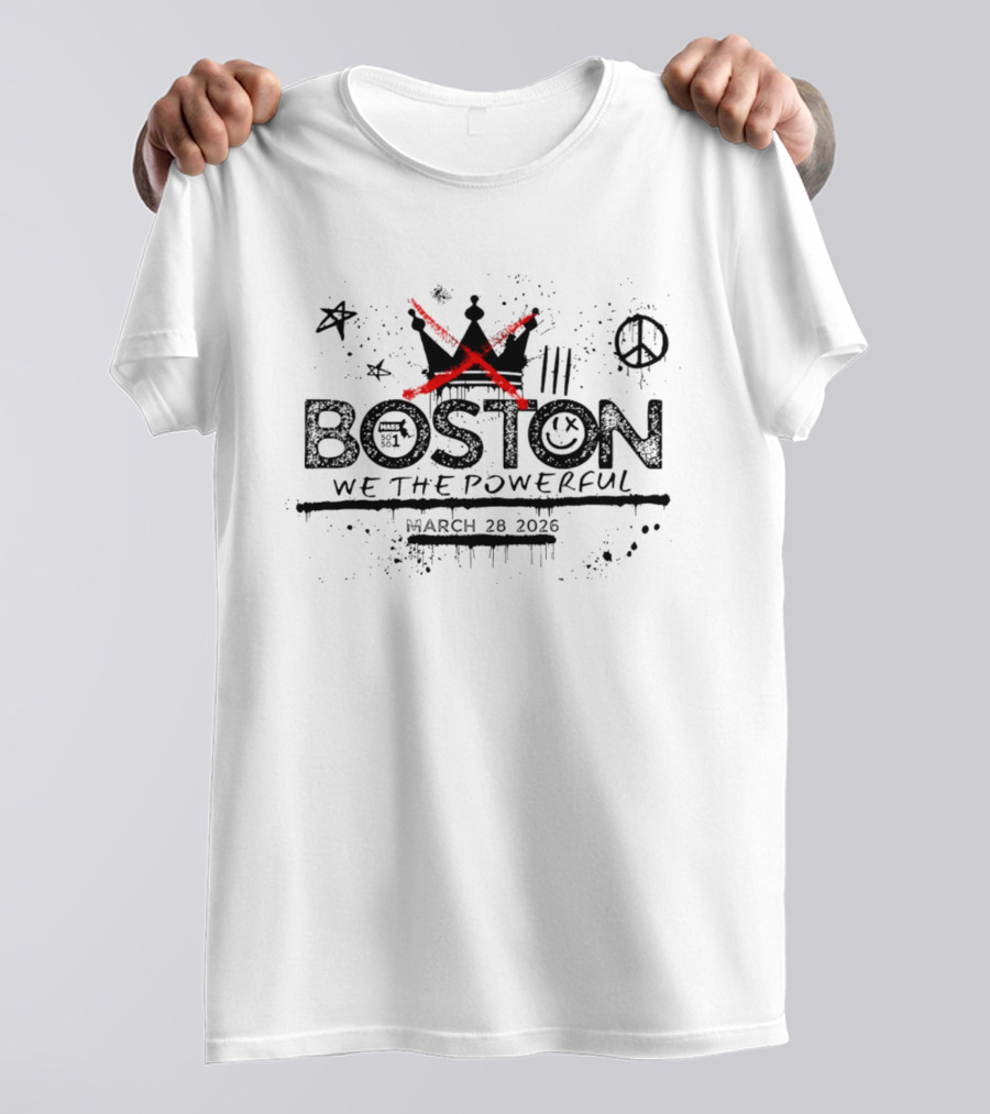 Boston Mass 501 Graffiti Crown X Peace Symbol We The Powerful March 28 2026 T-Shirt
