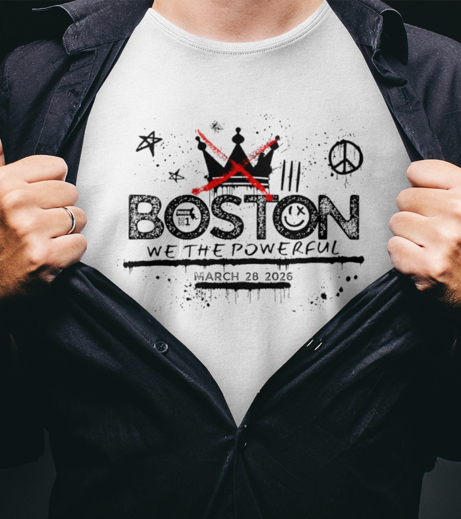 Boston Mass 501 Graffiti Crown X Peace Symbol We The Powerful March 28 2026 T-Shirt