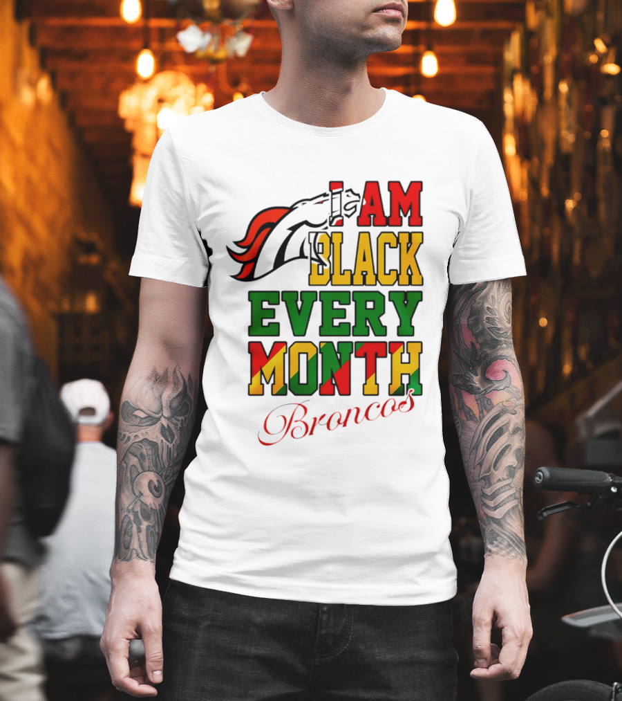 Denver Broncos I Am Black Every Month Broncos T-Shirt