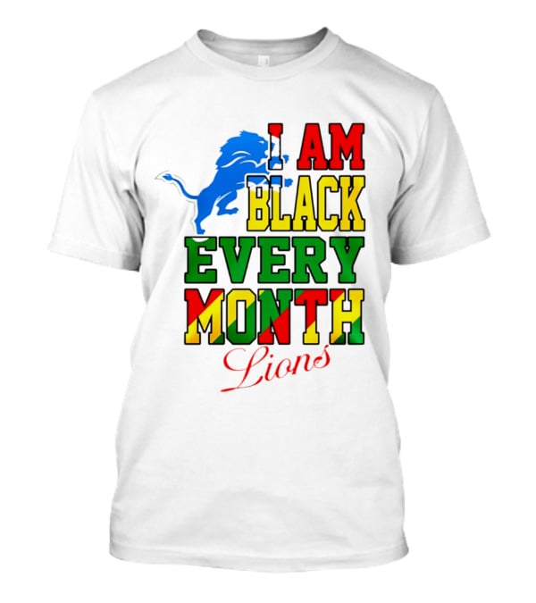 Detroit Lions I Am Black Every Month Lions T-Shirt