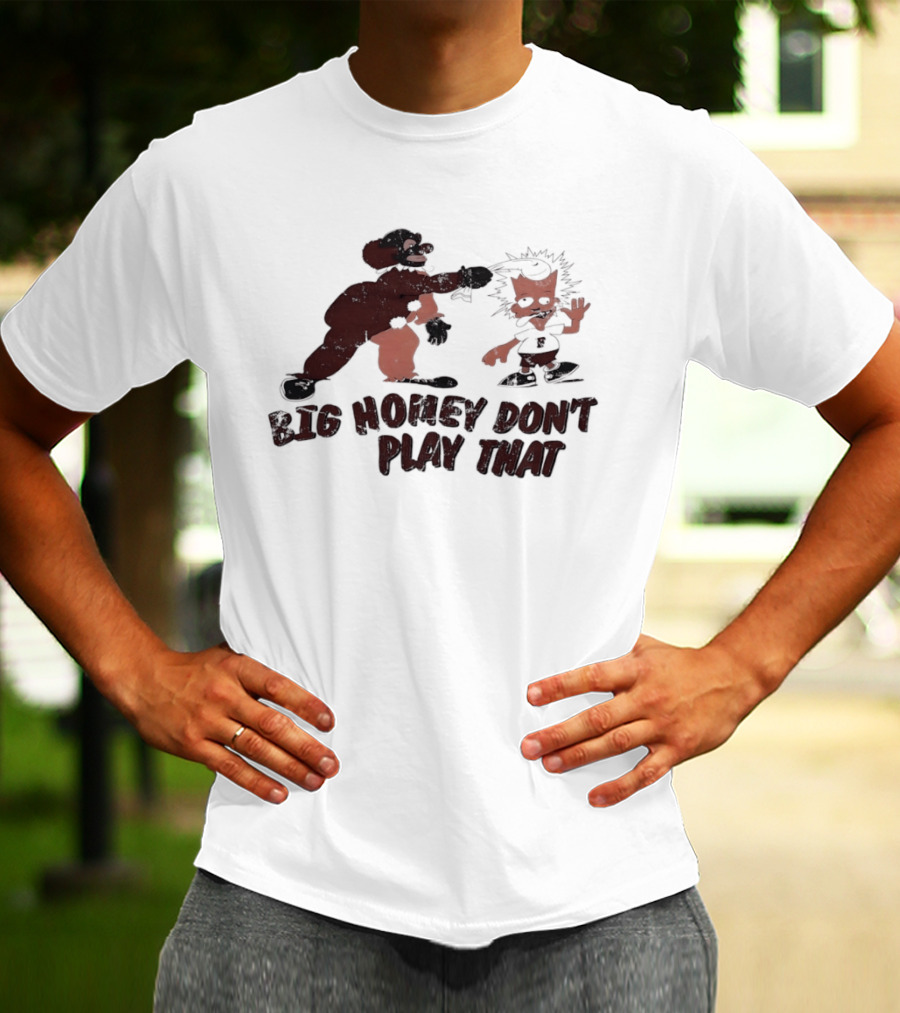 Big Homey Don't Play That Homey D Clown Bart Clown Fish T-Shirt