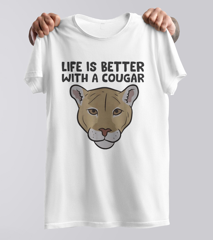 Life Is Better With A Cougar Wildcat T-Shirt