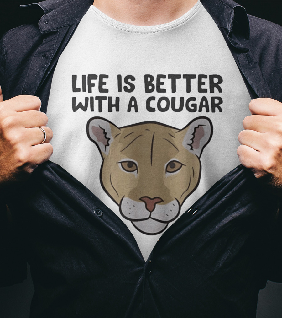 Life Is Better With A Cougar Wildcat T-Shirt