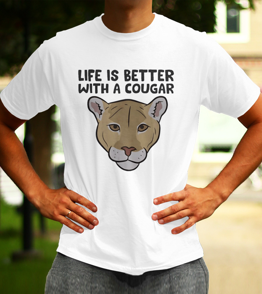 Life Is Better With A Cougar Wildcat T-Shirt