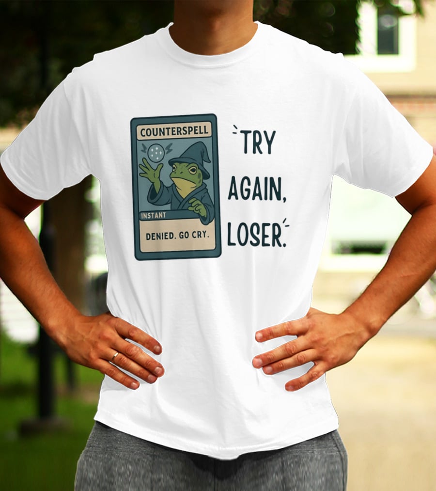 Magic The Gathering Frog Wizard Counterspell Denied Go Cry Try Again Loser T-Shirt