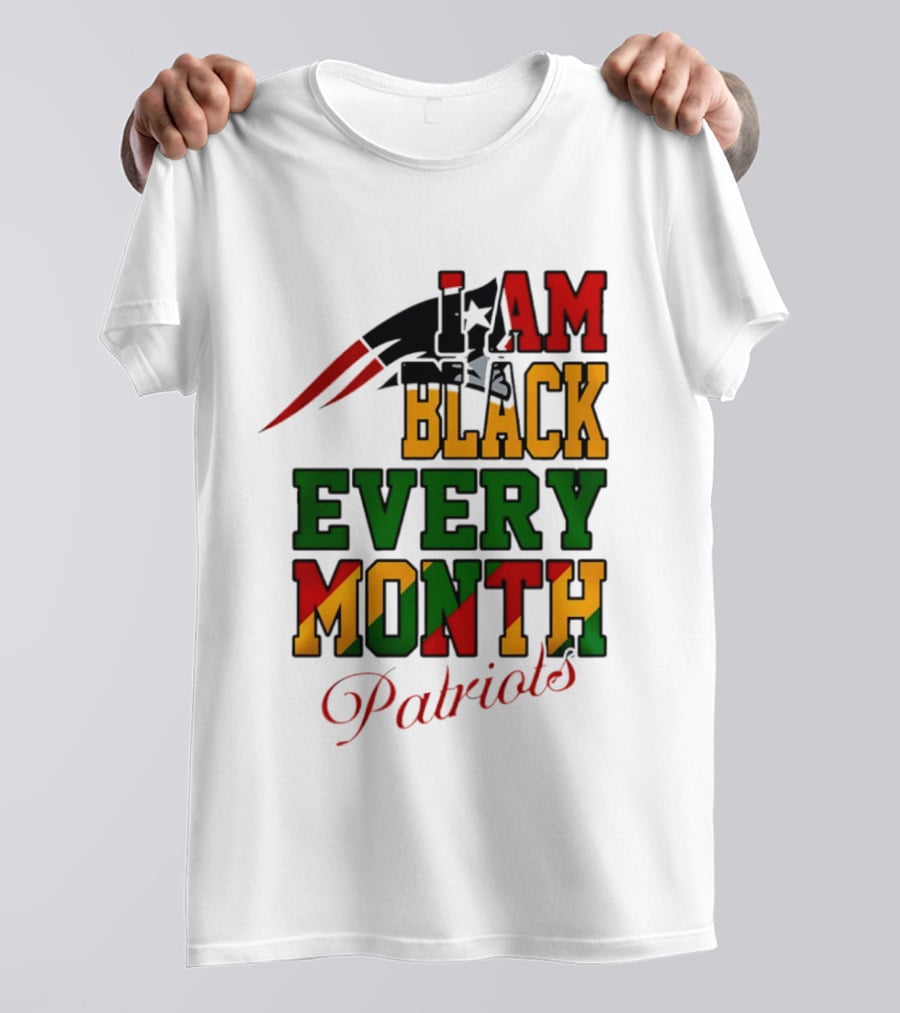 New England Patriots I Am Black Every Month Juneteenth Patriots T-Shirt