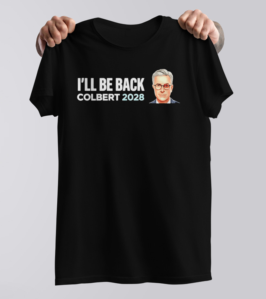 I'll Be Back Colbert 2028 T-Shirt