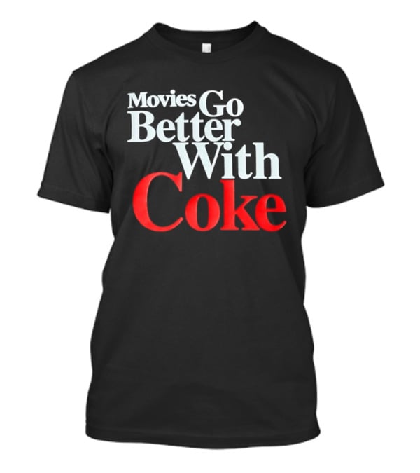 Movies Go Better With Coke Drinking Coca Cola Vintage Nostalgia T-Shirt