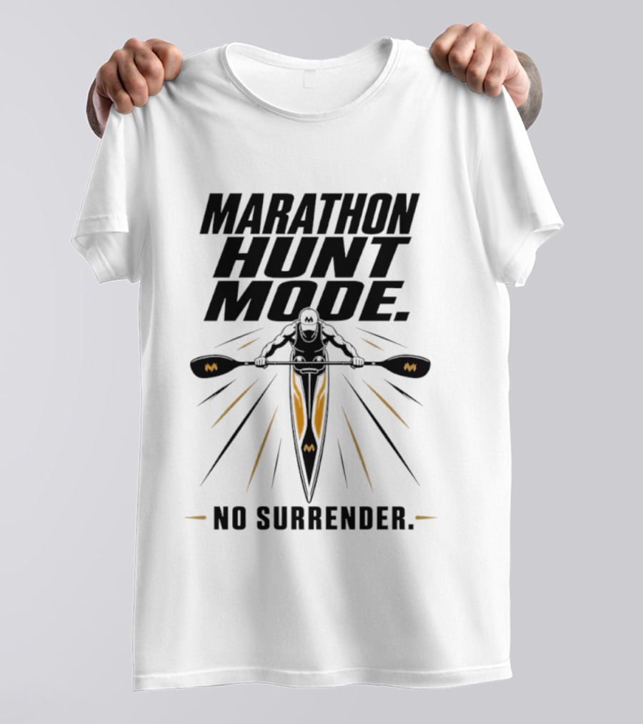 Marathon Hunt Mode Paddling Racer No Surrender T-Shirt