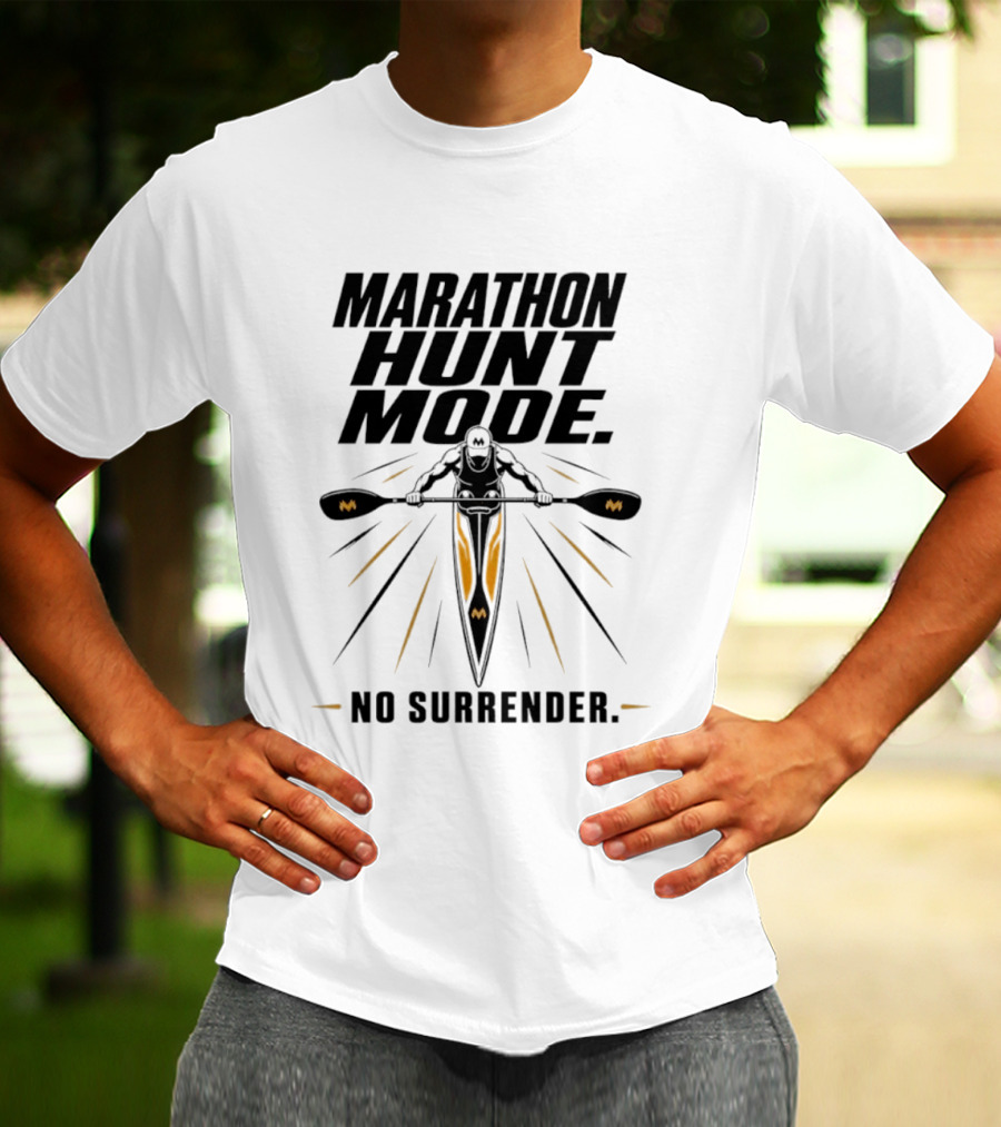 Marathon Hunt Mode Paddling Racer No Surrender T-Shirt