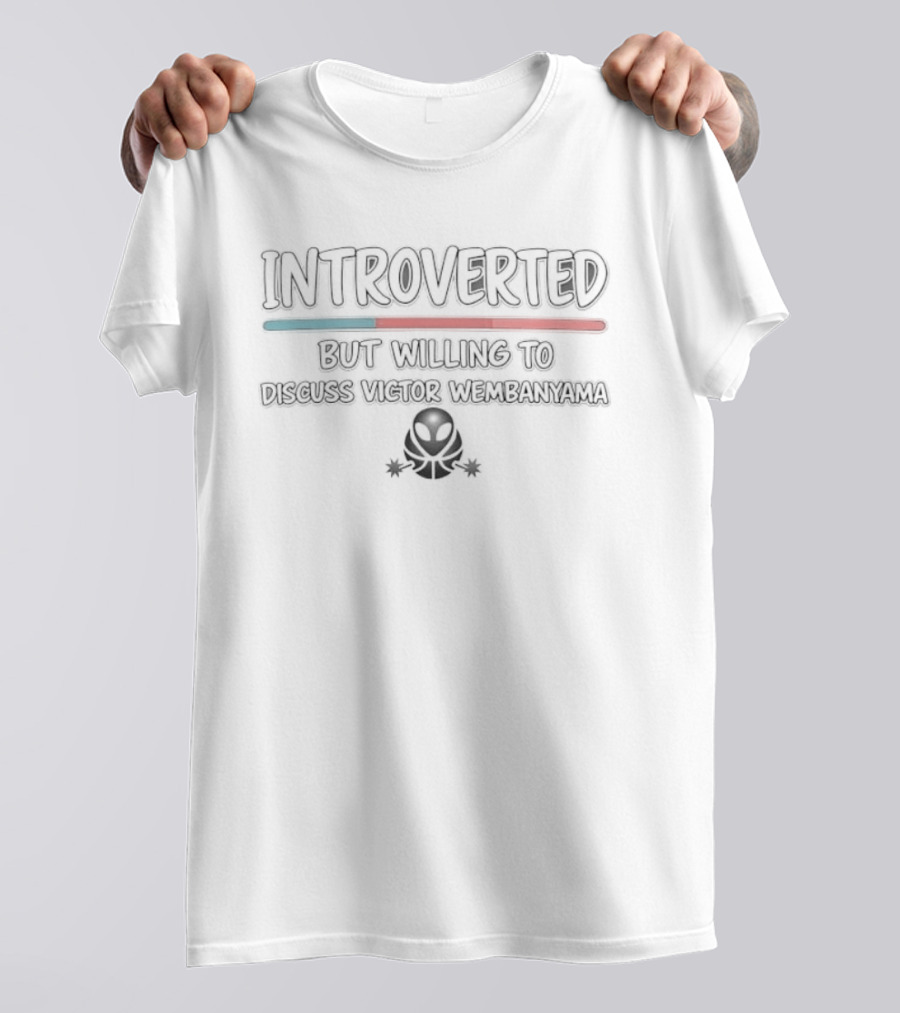 Introverted But Willing To Discuss Victor Wembanyama Alien T-Shirt