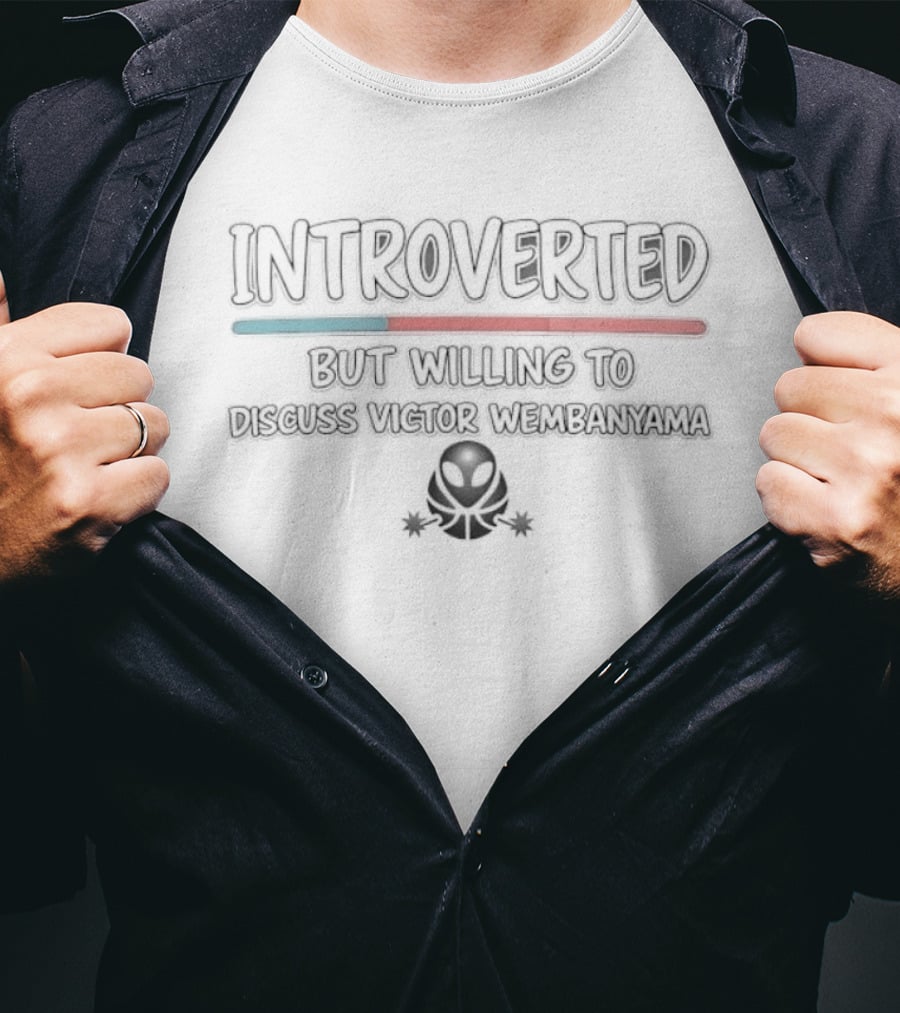 Introverted But Willing To Discuss Victor Wembanyama Alien T-Shirt