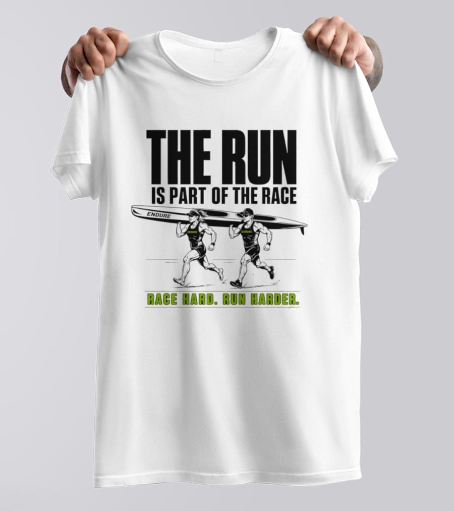 The Run Is Part Of The Race Endure Race Hard Run Harder T-Shirt