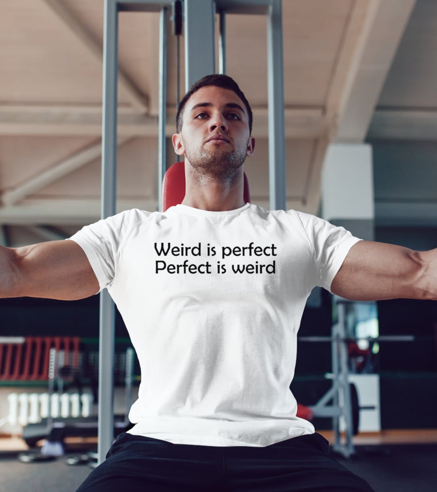 Weird Is Perfect Perfect Is Weird Simple T-Shirt