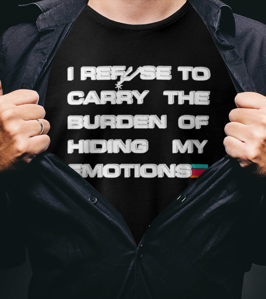 San Antonio Spurs Refuse To Carry The Burden Of Hiding My Emotions T-Shirt