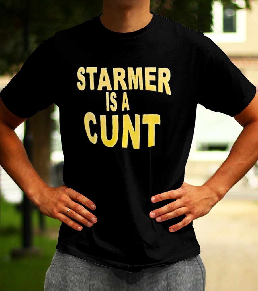 Starmer Is A Cunt T-Shirt