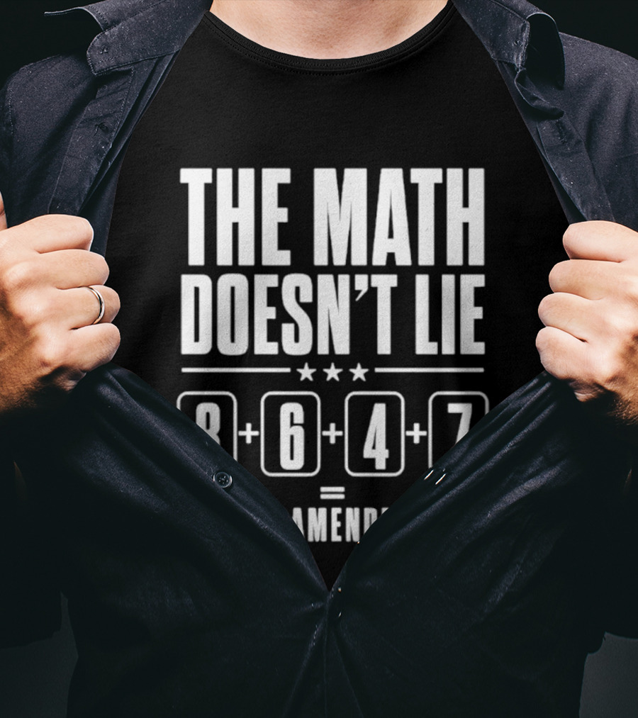 The Math Doesn't Lie 8647 Equals 25th Amendment T-Shirt