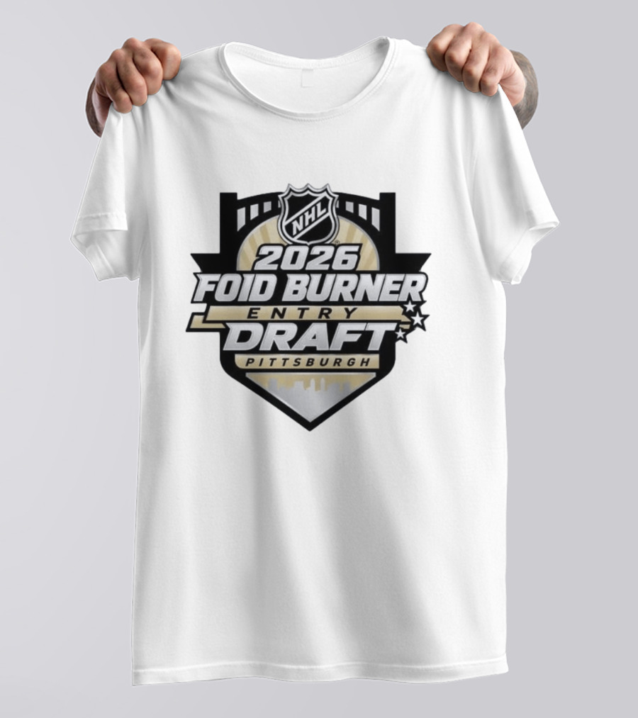 NHL 2026 Foid Burner Entry Draft Pittsburgh T-Shirt