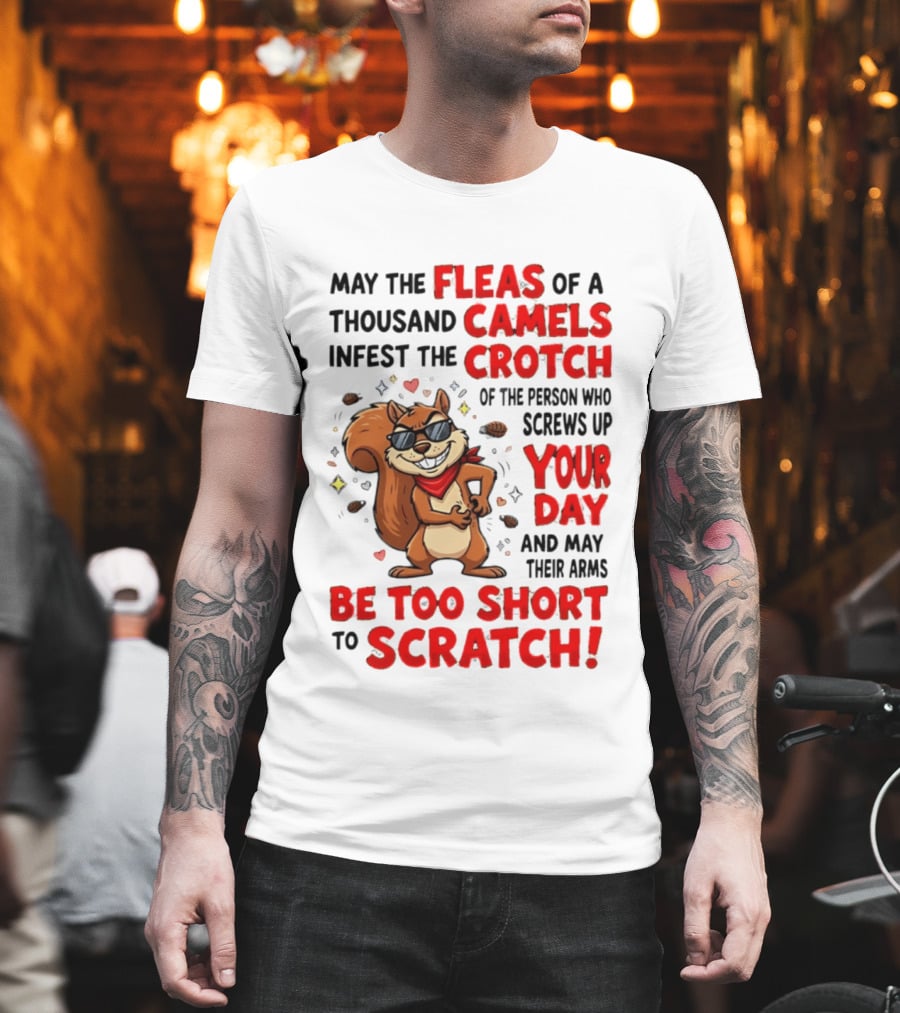 May The Fleas Of A Thousand Camels Infest The Crotch Cartoon Squirrel With Sunglasses And Scarf T-Shirt