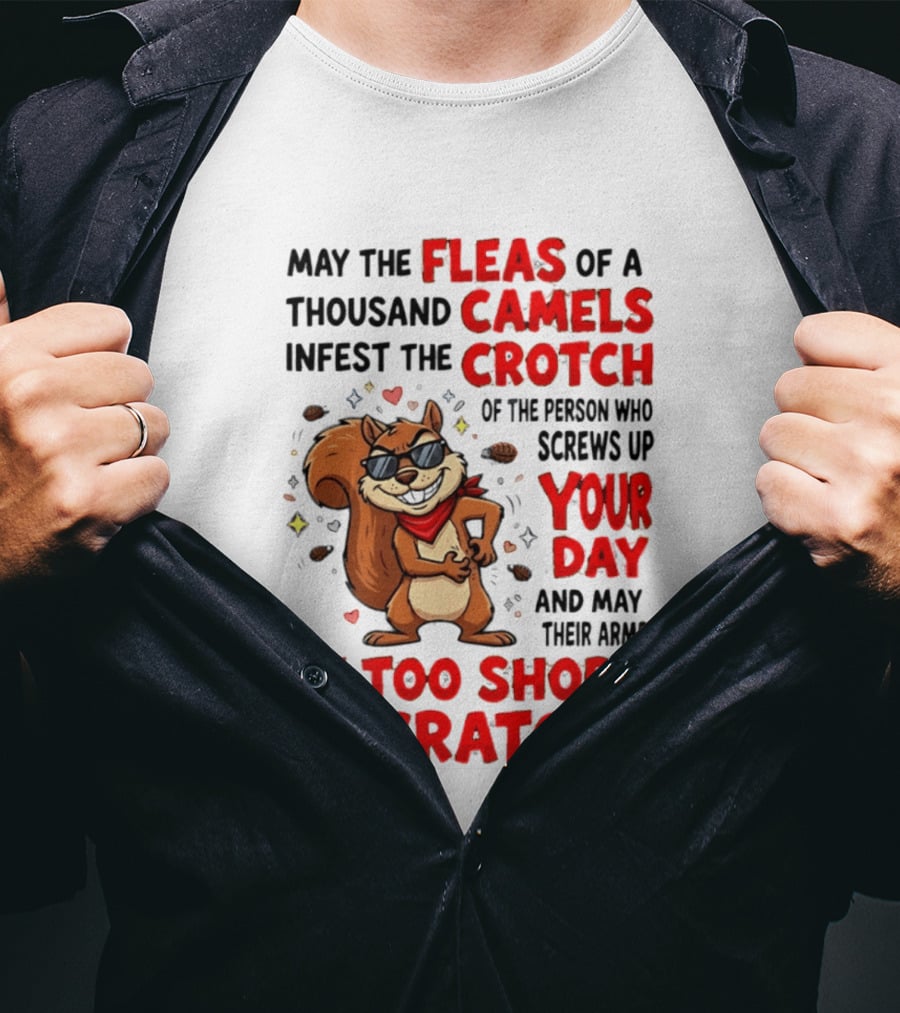 May The Fleas Of A Thousand Camels Infest The Crotch Cartoon Squirrel With Sunglasses And Scarf T-Shirt