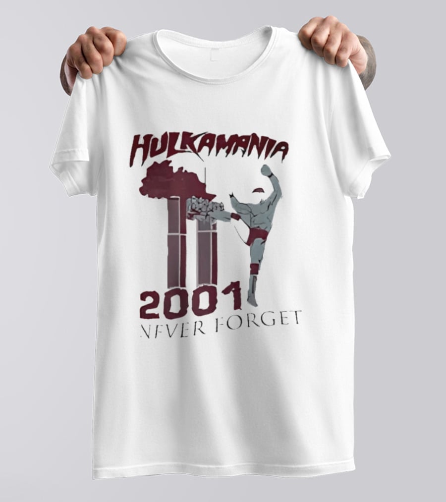 Hulk Hogan Hulkamania Never Forget 2001 Twin Towers Kick T-Shirt