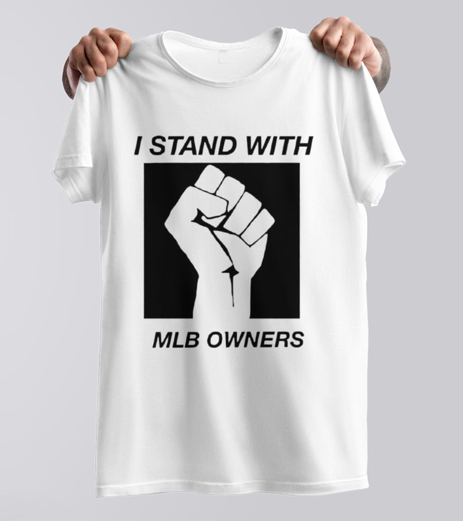 I Stand With MLB Owners Fist Gesture Support T-Shirt