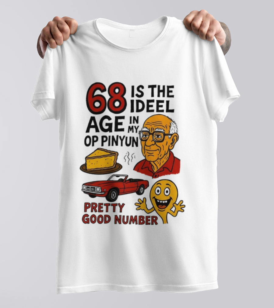 68 Is The Ideel Age In My Op Pinyun With Classic Car Pie And Pretty Good Number T-Shirt
