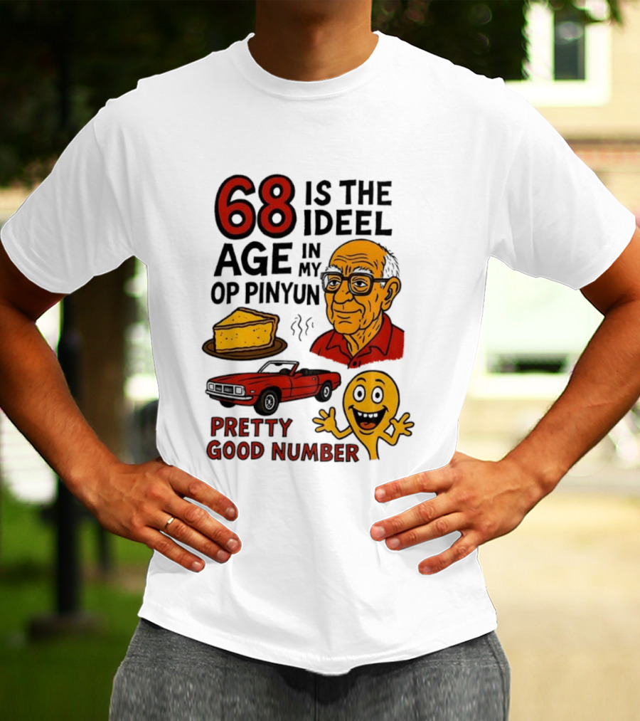68 Is The Ideel Age In My Op Pinyun With Classic Car Pie And Pretty Good Number T-Shirt