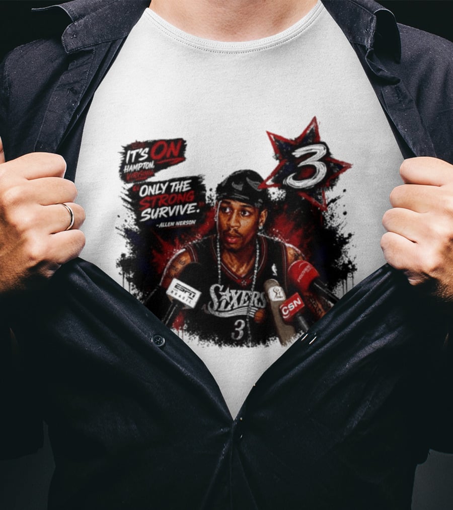 Allen Iverson Philadelphia 76ers It's On Virginia Only The Strong Survive T-Shirt