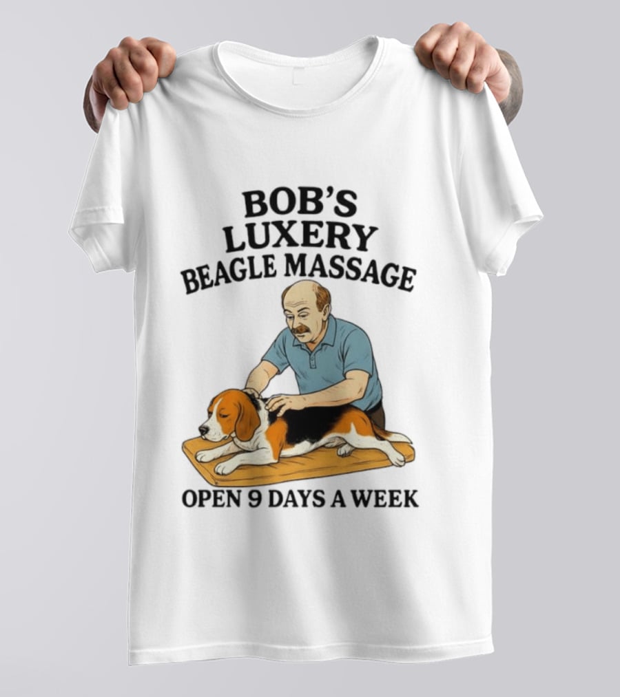 Bob's Luxery Beagle Massage Open 9 Days A Week Relaxing Pet Therapy Humor T-Shirt