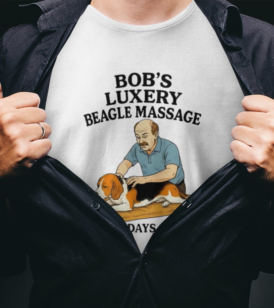 Bob's Luxery Beagle Massage Open 9 Days A Week Relaxing Pet Therapy Humor T-Shirt