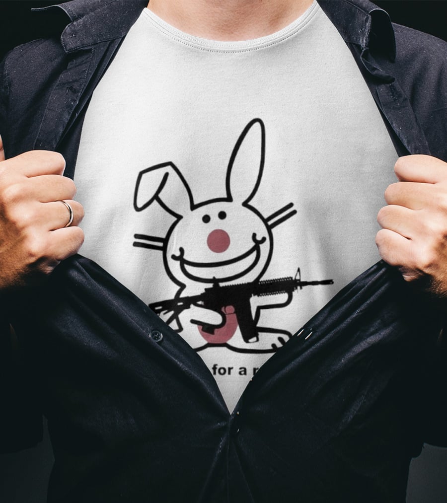 Bunny I'm Happy For A Reason With Pink Nose And Rifle T-Shirt