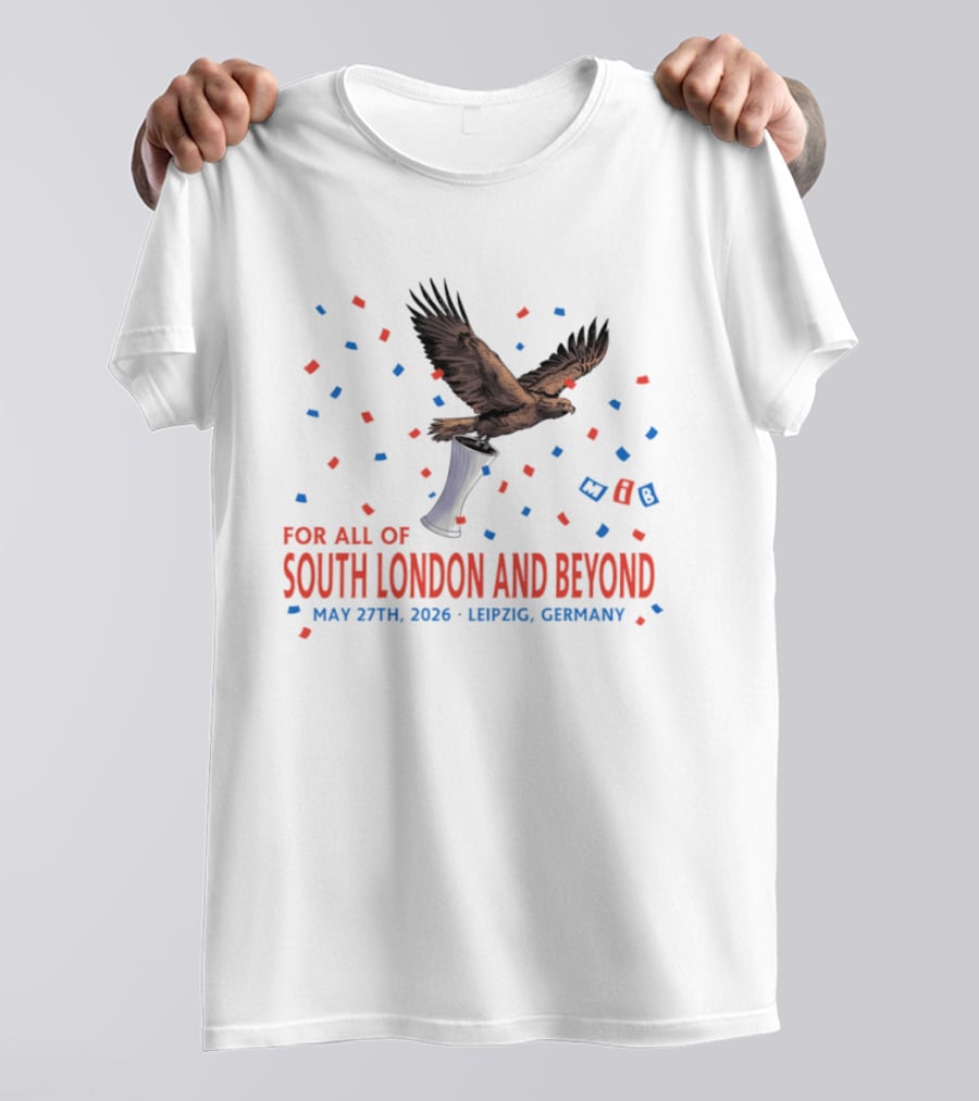 Crystal Palace FC South London And Beyond May 27th 2026 Leipzig Germany Eagle Trophy Celebration T-Shirt