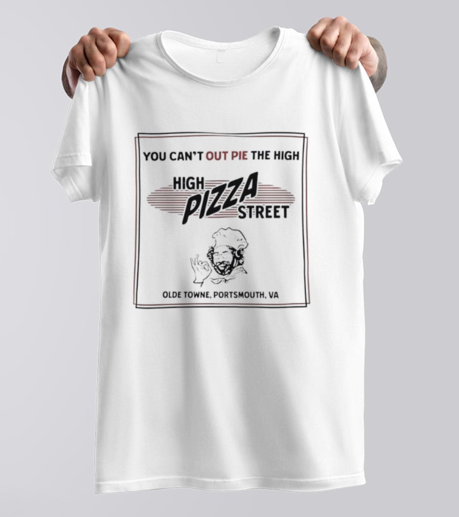 You Can't Out Pie The High Pizza Street Olde Towne Portsmouth VA T-Shirt