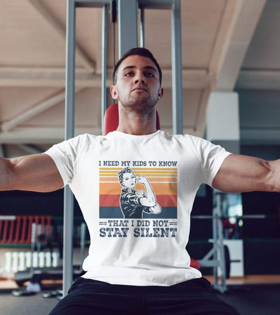 I Need My Kids To Know That I Did Not Stay Silent Retro Feminist Empowerment T-Shirt